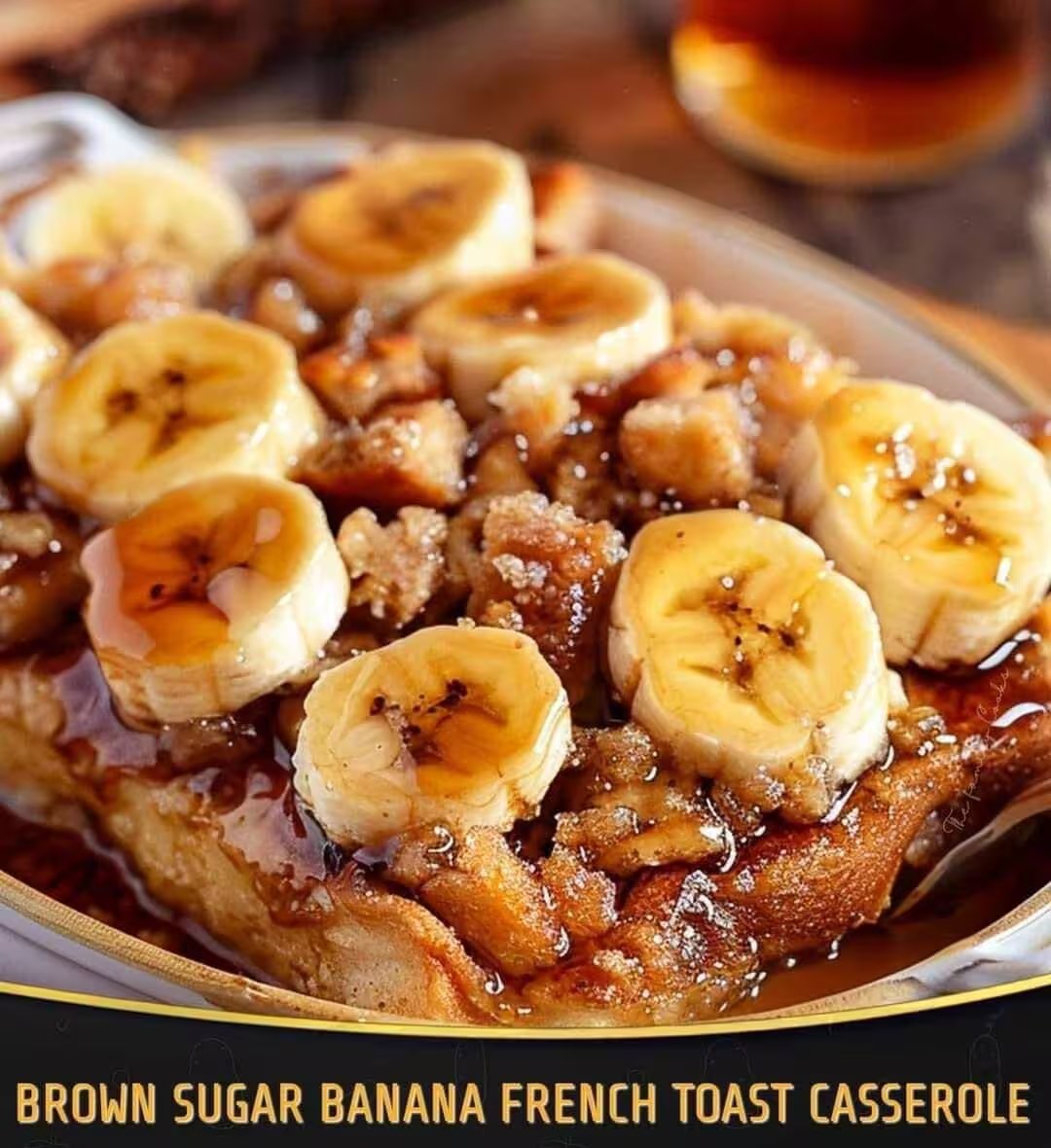 Brown Sugar Banana French Toast Casserole